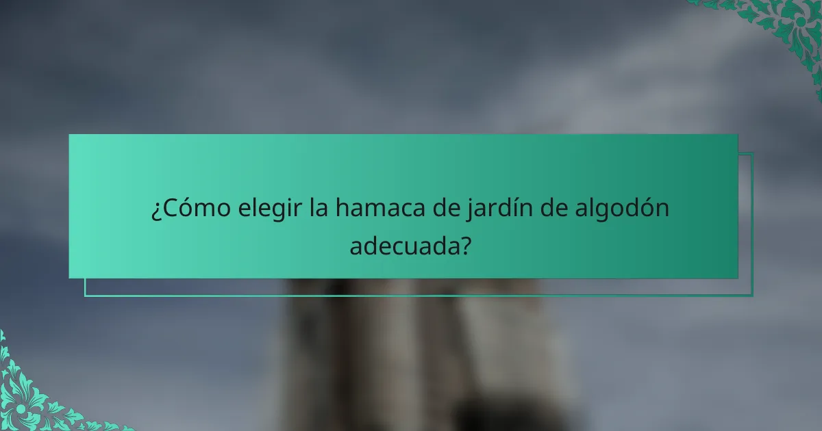¿Cómo elegir la hamaca de jardín de algodón adecuada?
