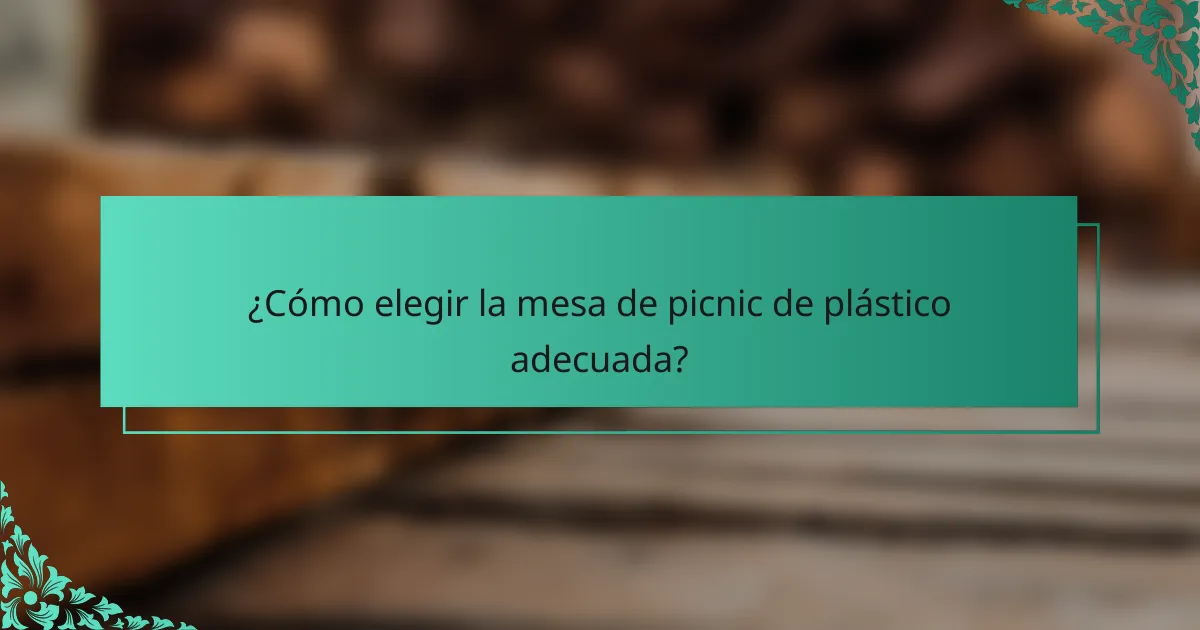¿Cómo elegir la mesa de picnic de plástico adecuada?