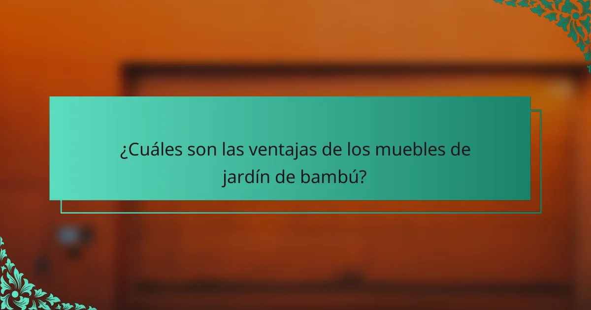 ¿Cuáles son las ventajas de los muebles de jardín de bambú?