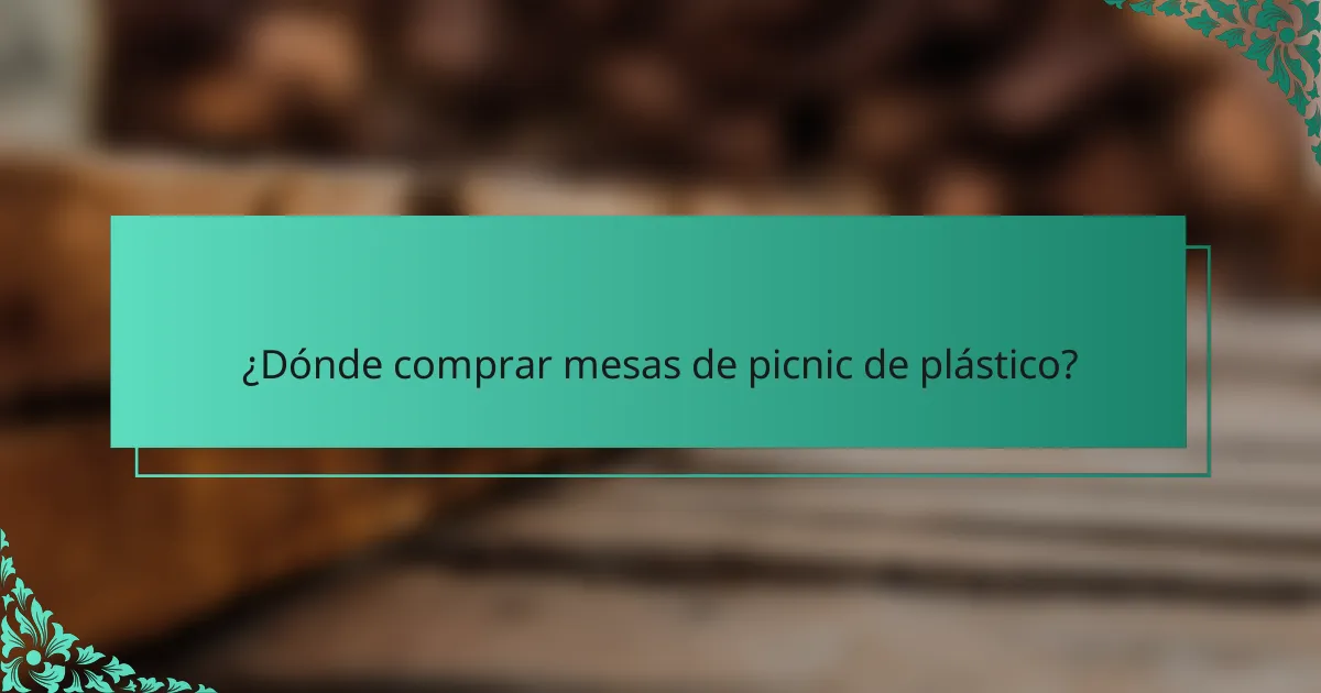¿Dónde comprar mesas de picnic de plástico?