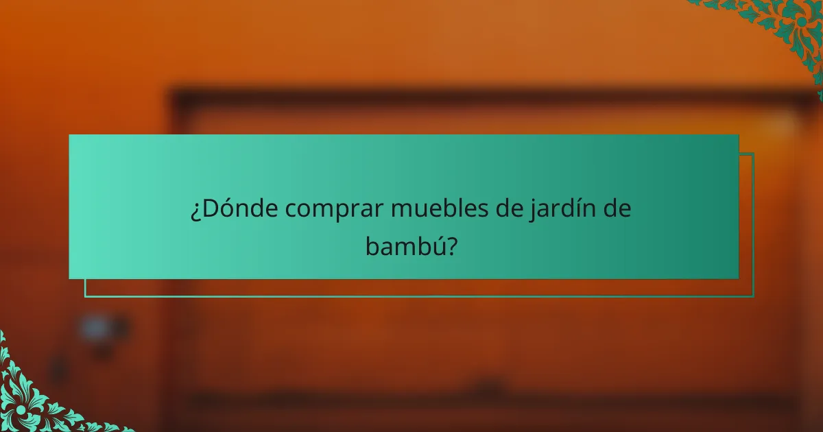 ¿Dónde comprar muebles de jardín de bambú?