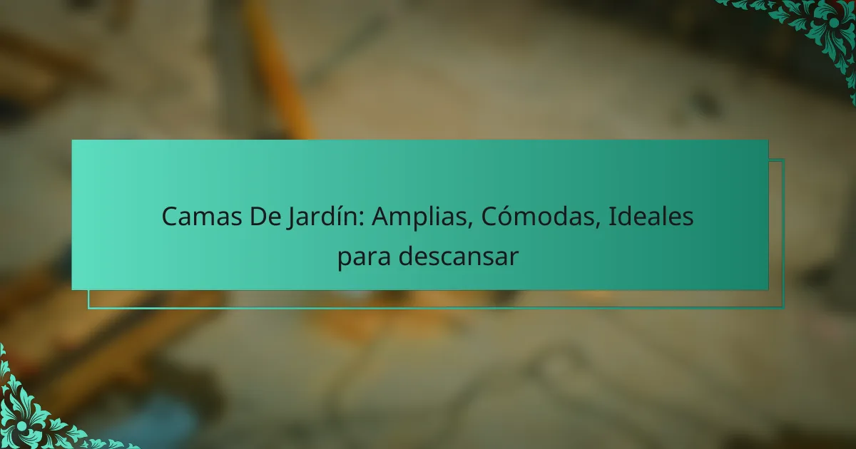 Camas De Jardín: Amplias, Cómodas, Ideales para descansar