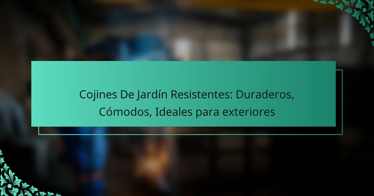 Cojines De Jardín Resistentes: Duraderos, Cómodos, Ideales para exteriores