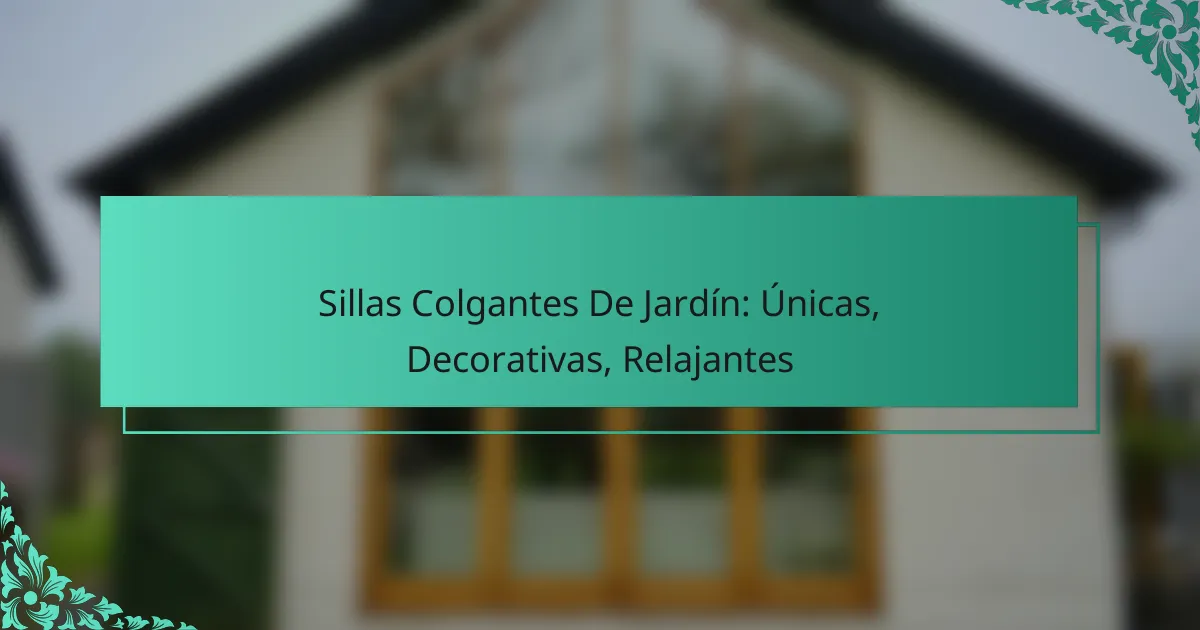 Sillas Colgantes De Jardín: Únicas, Decorativas, Relajantes