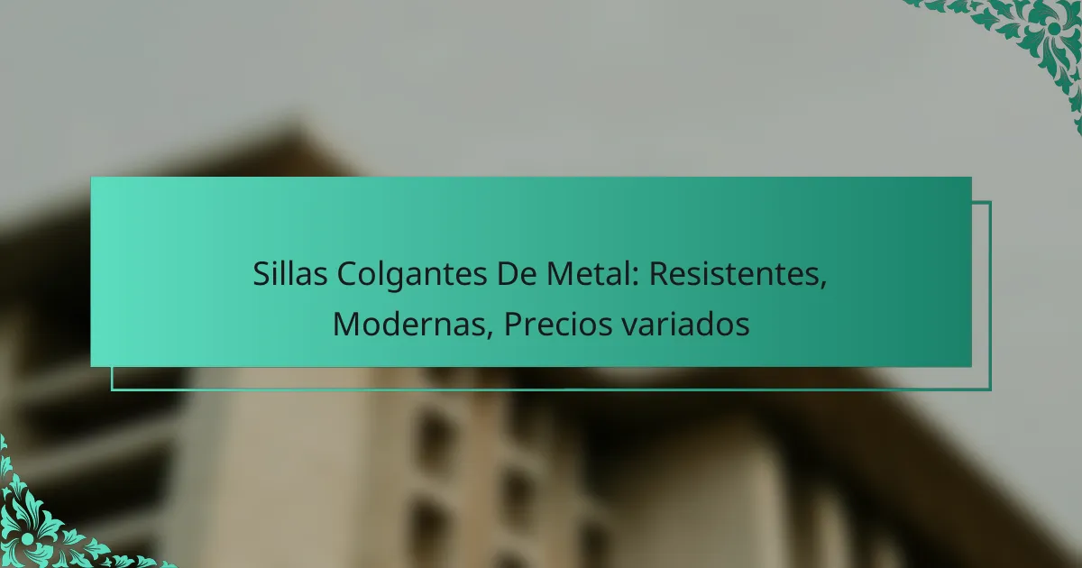 Sillas Colgantes De Metal: Resistentes, Modernas, Precios variados