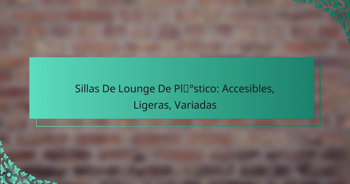 Sillas De Lounge De Plástico: Accesibles, Ligeras, Variadas