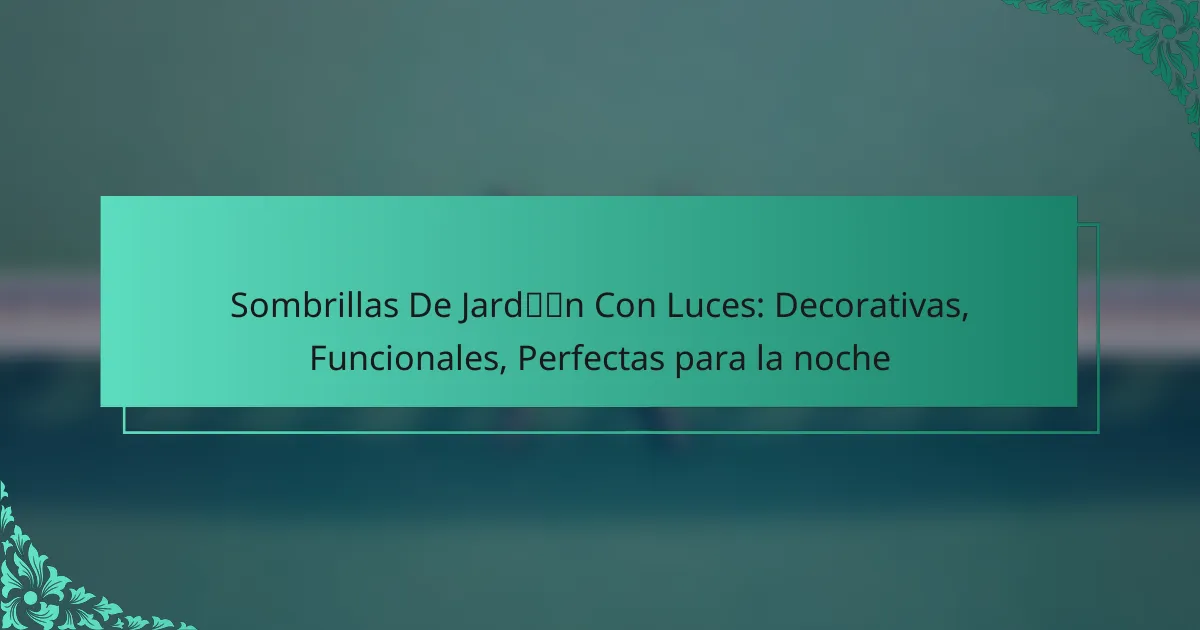 Sombrillas De Jardín Con Luces: Decorativas, Funcionales, Perfectas para la noche