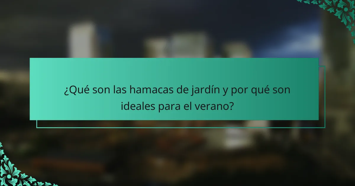 ¿Qué son las hamacas de jardín y por qué son ideales para el verano?