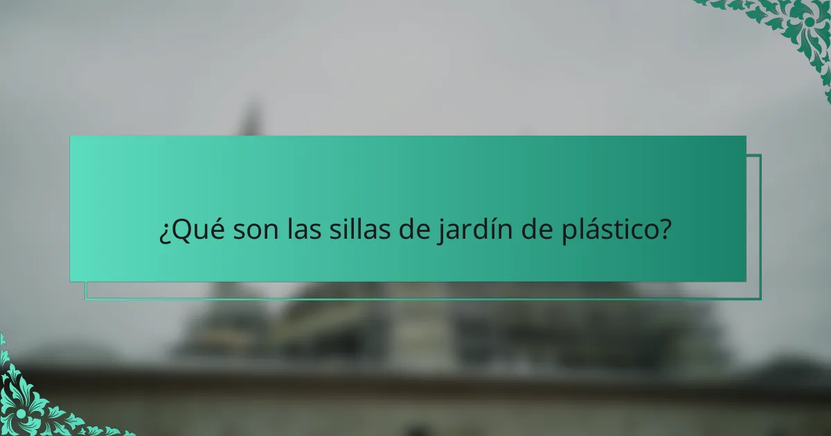 ¿Qué son las sillas de jardín de plástico?