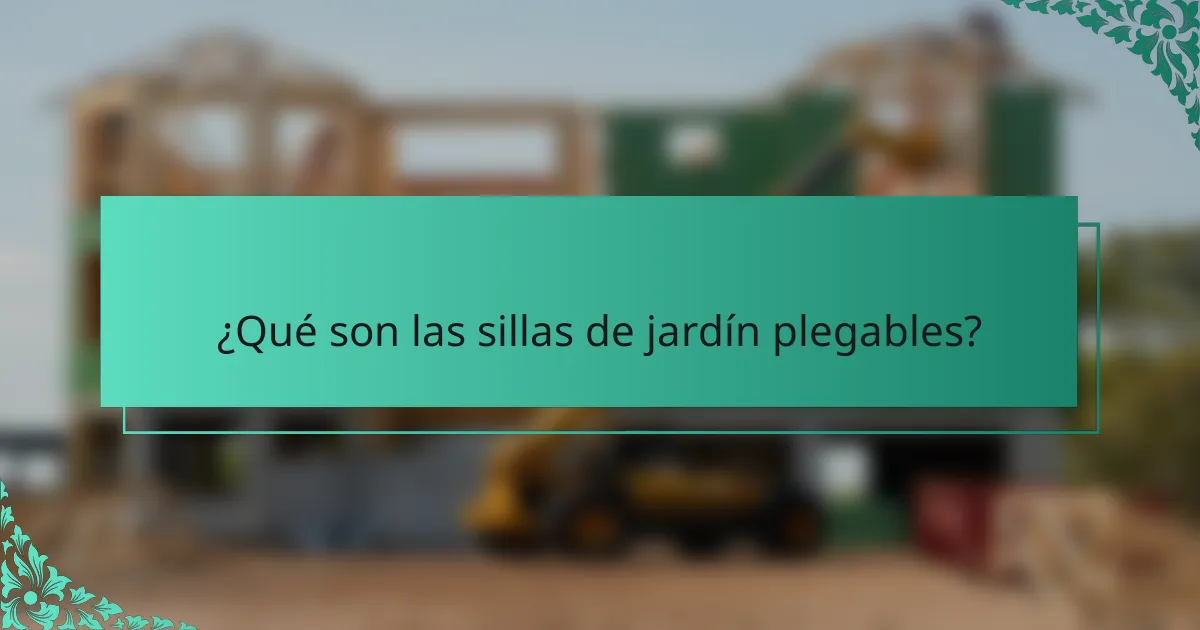 ¿Qué son las sillas de jardín plegables?